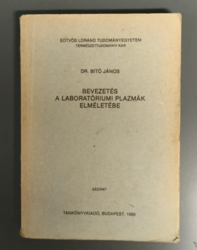 Bit Jnos - Bevezets a laboratriumi plazmk elmletbe