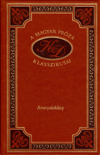 Aranys�rk�ny (A magyar pr�za klasszikusai 38.)