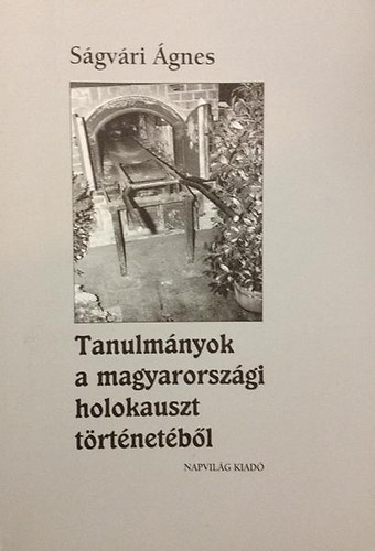 Tanulmnyok a magyarorszgi holokauszt trtnetbl