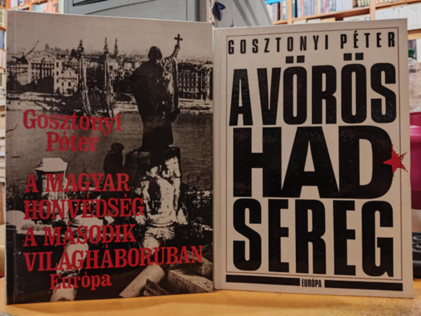 2 db Gosztonyi P�ter m� ( egy�tt ) 1. A Magyar Honv�ds�g a m�sodik vil�gh�bor�ban, 2. A v�r�s hadsereg