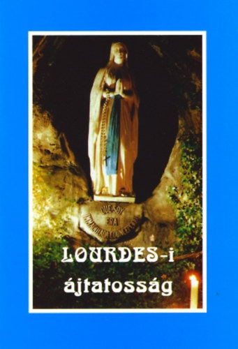 Lourdes-i jtatossg - A Boldogsgos Szz Mria tiszteletre