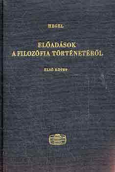 G. W. F. Hegel - Eladsok a filozfia trtnetrl I.