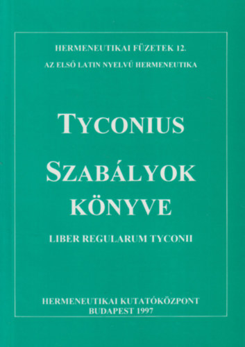 Fabiny Tibor  Tyconius (szerk.) - Szablyok knyve (Hermeneutikai fzetek 12.)