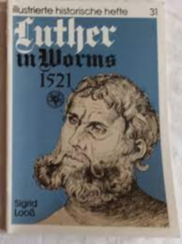 Sigrid Loo - Luther in Worms 1521 (Illustrierte Historische Hefte 31.)