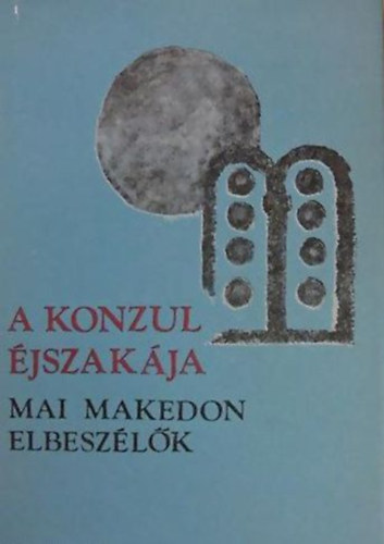 Jovan Boskovszki - Blazse Koneszki - Szimon Drakul - A konzul jszakja MAI MAKEDON ELBESZLK