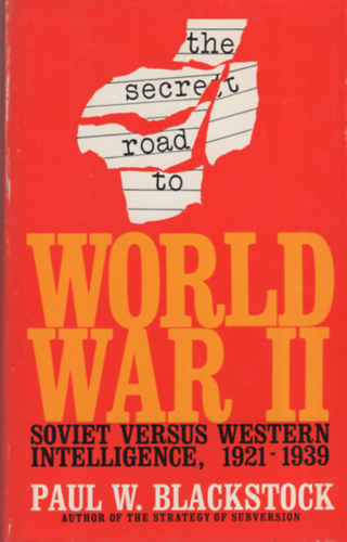 The Secret Road to World War II: Soviet Versus Western Intelligence, 1921-1939