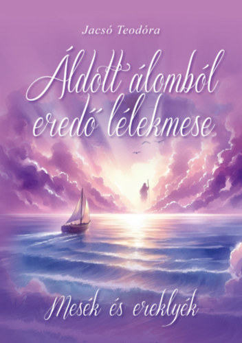 Jacs Teodra - ldott lombl ered llekmese (holisztikus, spiritulis drmai kltemny sok sznes kppel, ezoterikus meseregny)
