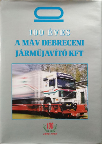 Zgonyi Imre szerk. - 100 ves a MV Debreceni Jrmjavt Kft.