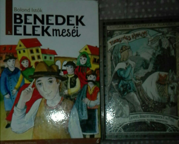 2db Benedek Elek knyv - Benedek Elek mesi-Bolond Istk; Szndarab gyermekek szmra-Tbbsincs kirlyfi