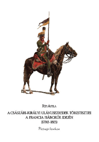 A csszri-kirlyi ulnusezredek trzstisztjei a francia hbork idejn (1792-1815)