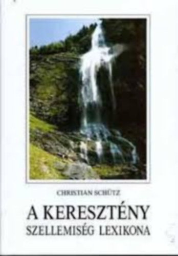 A keresztny szellemisg lexikona  - Praktisches Lexikon der Spiritualitat (Forditotta:Dr.Bzs Jzsef) - Apostoli Szentszk Knyvkiadsa