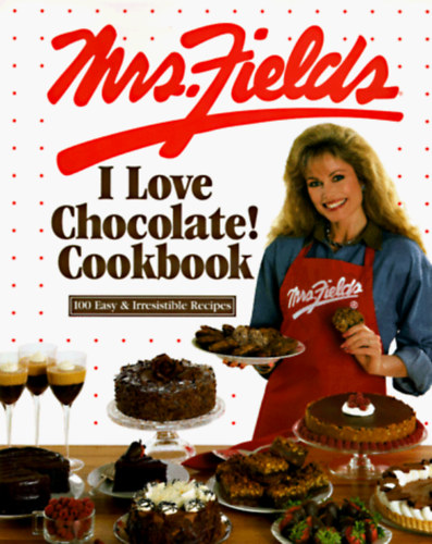 Debbi Fields - Mrs. Fields - I love chocolate! Cookbook