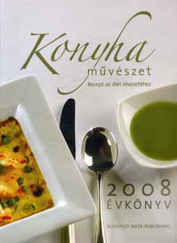 Komromi Zoltn; Bed Istvn  (szerk.) - Konyhamvszet - recept az let lvezethez  (2008-as vknyv)