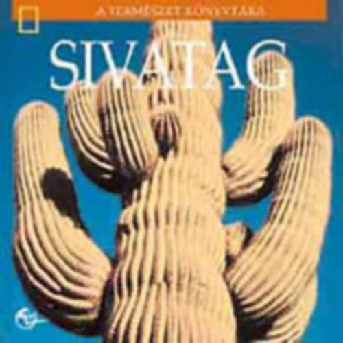 Szaklektor dr. Ss Endre zoolgus Marf Ferguson Delano - A sivatag (National Geographic - A termszet knyvtra)