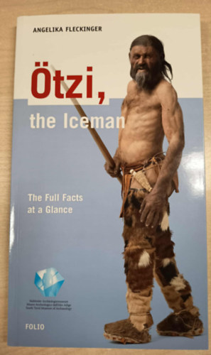 Angelika Fleckinger - �tzi, the Iceman - The Full Facts at a Glance (�tzi, a j�gember)