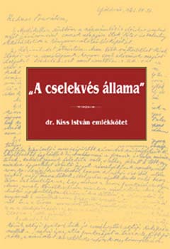 A cselekvs llama - dr. Kiss Istvn emlkktet