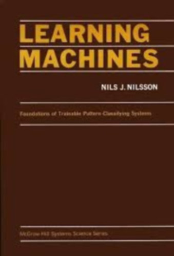 Nils J. Nilsson - Learning Machines: Foundations of Trainable Pattern-Classifying Systems