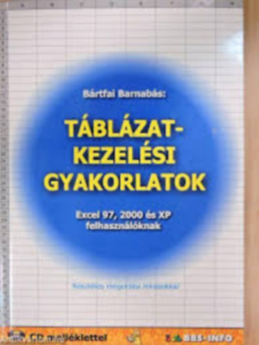 Brtfai Barnabs - Tblzatkezelsi gyakorlatok -  Excel 97, 2000 s XP felhasznlknak