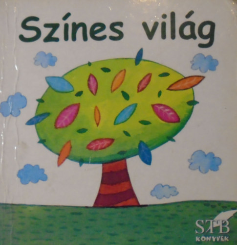 Bogos Katalin  (szerk.) - Sz�nes vil�g