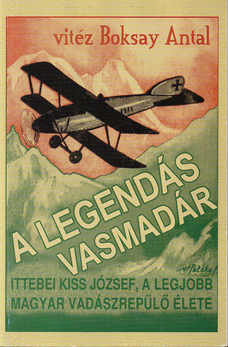 A legends vasmadr- Ittebei Kiss Jzsef, a legjobb magyar vadszrepl lete (reprint)