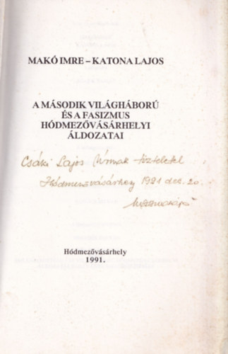 Mak -Katona - A msodik vilghbor s a fasizmus hdmezvsrhelyi ldozatai