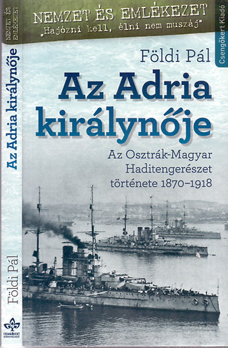 Az Adria kir�lyn�je - Az Osztr�k-Magyar Haditenger�szet t�rt�nete 1870 - 1918