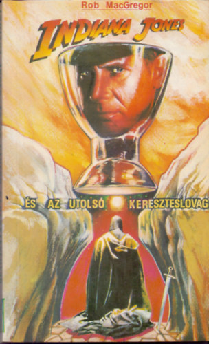 Rob MacGregor - Indiana Jones s az utols kereszteslovag