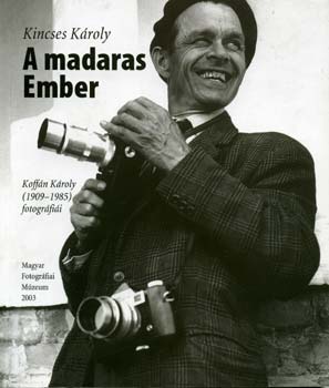 A madaras Ember - Koffn Kroly (1909-1985) fotogrfii