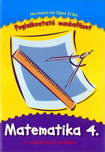 Hermann-n Sipos Erika - Matematika 4 - foglalkoztat munkafzet 4.osztlyosoknak