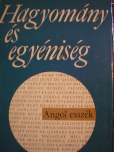 Hagyomny s egynisg (Az angol essz klasszikusai)