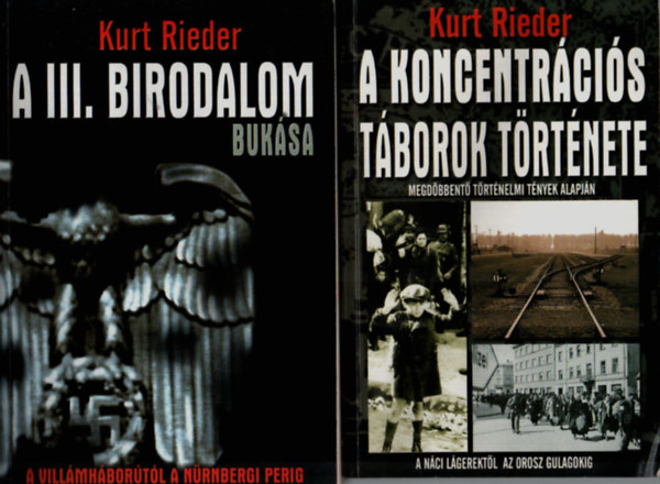 2 db Kurt Rieder ktet: A III. Birodalom buksa; A koncentrcis tborok trtnete
