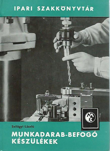 Munkadarab-befog� k�sz�l�kek (ipari szakk�nyvt�r)