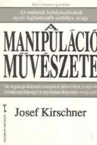 Josef Kirschner - A manipulci mvszete (kulcs knyvek)