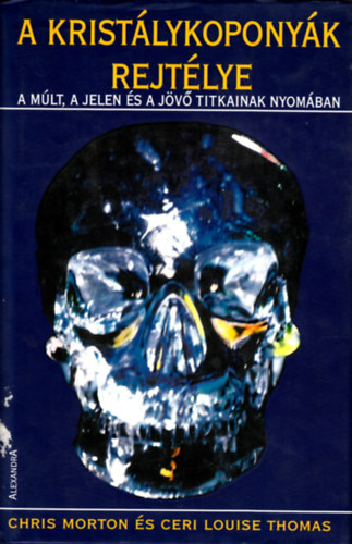 A krist�lykopony�k rejt�lye - A m�lt, a jelen �s a j�v� titkainak nyom�ban