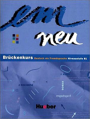 Em Neu - Brckenkurs - Deutsch als Fremdsprache Niveaustufe B1