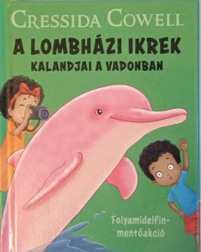 Cressida Cowell - A Lombhzi ikrek kalandjai a vadonban - Folyamidelfin-mentakci