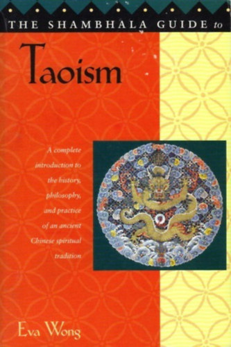 The Shambhala Guide to Taoism - A Complete Introduction to the History, Philosophy, and Practice of an Ancient Chinese Spiritual Tradition