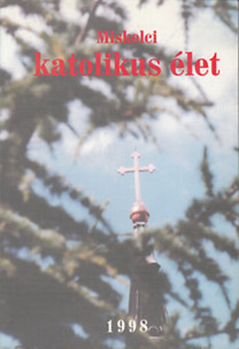 Dr. Berkes Lszl-Grf Lajos  (szerk.) - Miskolci katolikus let