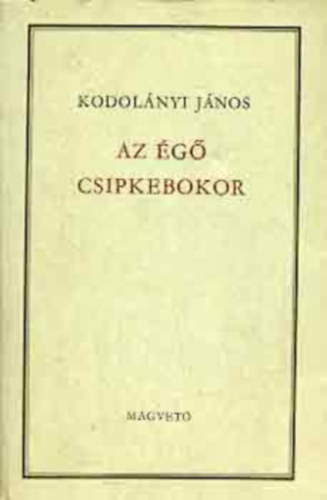 Jlesz Lszl  Kodolnyi Jnos (szerk.) - Kodolnyi: Az g csipkebokor (I-III. knyv egybekteve)