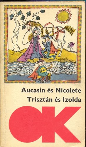 Szpirodalmi Knyvkiad - Trisztn s Izolda-Aucasin s Nicolete