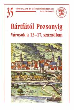 B�rtf�t�l Pozsonyig - V�rosok a 13-17. sz�zadban