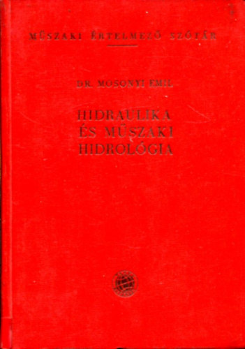 Mosonyi Emil Dr. - Hidraulika s mszaki hidrolgia (Mszaki rtelmez sztr 3.)