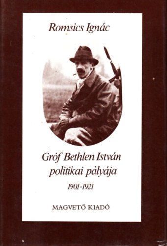 Grf Bethlen Istvn politikai plyja 1901--1921