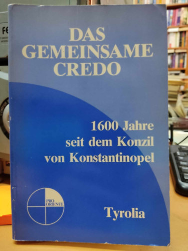 Alfred Stirnemann Theodor Piffl-Perevi - Das Gemeinsame Credo: 1600 Jahre seit dem Konzil von Konstantinopel (Pro Oriente)
