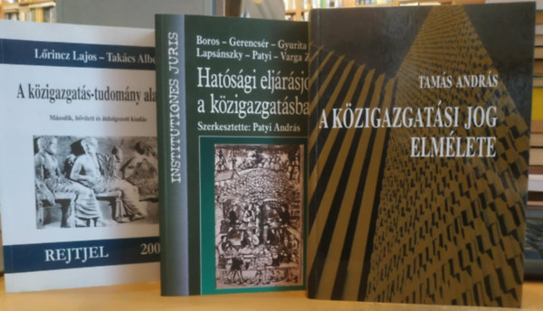 3 db A Kzigazgatsi jog elmlete + A kzigazgats-tudomny alapjai + Hatsgi eljrsjog a kzigazgatsban