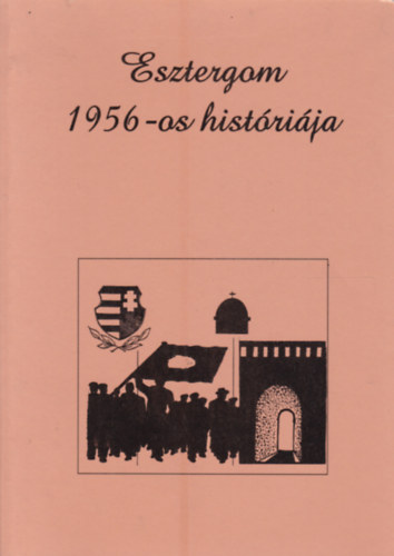 Faksz Tibor - Esztergom 1956-os histrija
