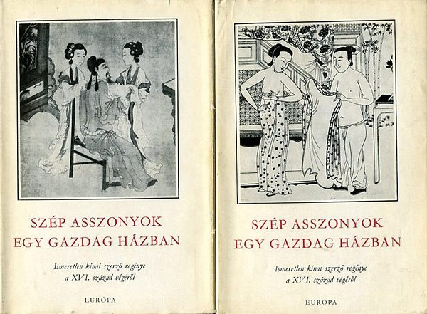 Szp asszonyok egy gazdag hzban (Csin Ping Mej) I-II. ISMERETLEN KNAI SZERZ REGNYE A XVI. SZZAD VGRL