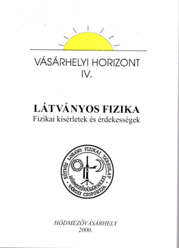 L�tv�nyos fizika - Fizikai k�s�rletek �s �rdekess�gek (V�s�rhelyi Horizont IV.)