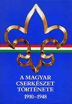 A magyar cserkszet trtnete 1910-1948