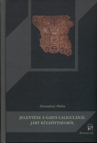 Alexandriai Philn - Alexandriai Philn jelentse a Gaius Caligulnl jrt kldttsgrl